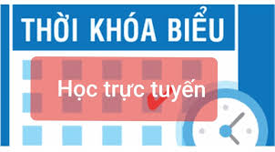 Thời khóa biểu dạy học trực tuyến trong thời gian nghỉ phòng dịch ( từ ngày 6/4/2020)